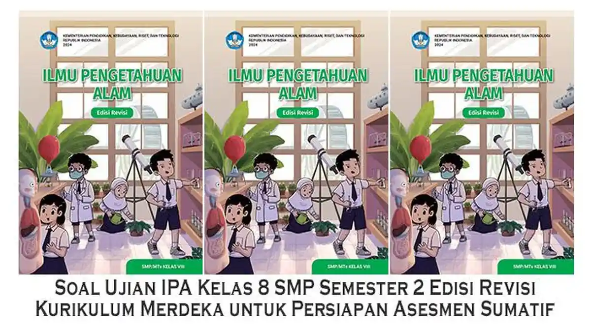 5 Contoh Soal IPA Kelas 8 Semester 2 Kurikulum 2013 yang Wajib Dikuasai Siswa 5 Contoh Soal IPA Kelas 8 Semester 2 Kurikulum 2013 yang Wajib Dikuasai Siswa