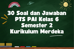 5 Rahasia Tersembunyi Soal PTS Kelas 6 Semester 2 dan Kunci Jawaban 2023 yang Wajib Kamu Tahu