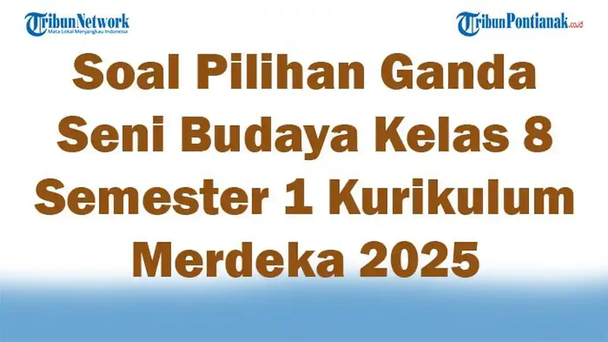 45 Soal Pilihan Ganda Seni Budaya Kelas 8 Semester 1 Kurikulum Merdeka 45 Soal Pilihan Ganda Seni Budaya Kelas 8 Semester 1 Kurikulum Merdeka