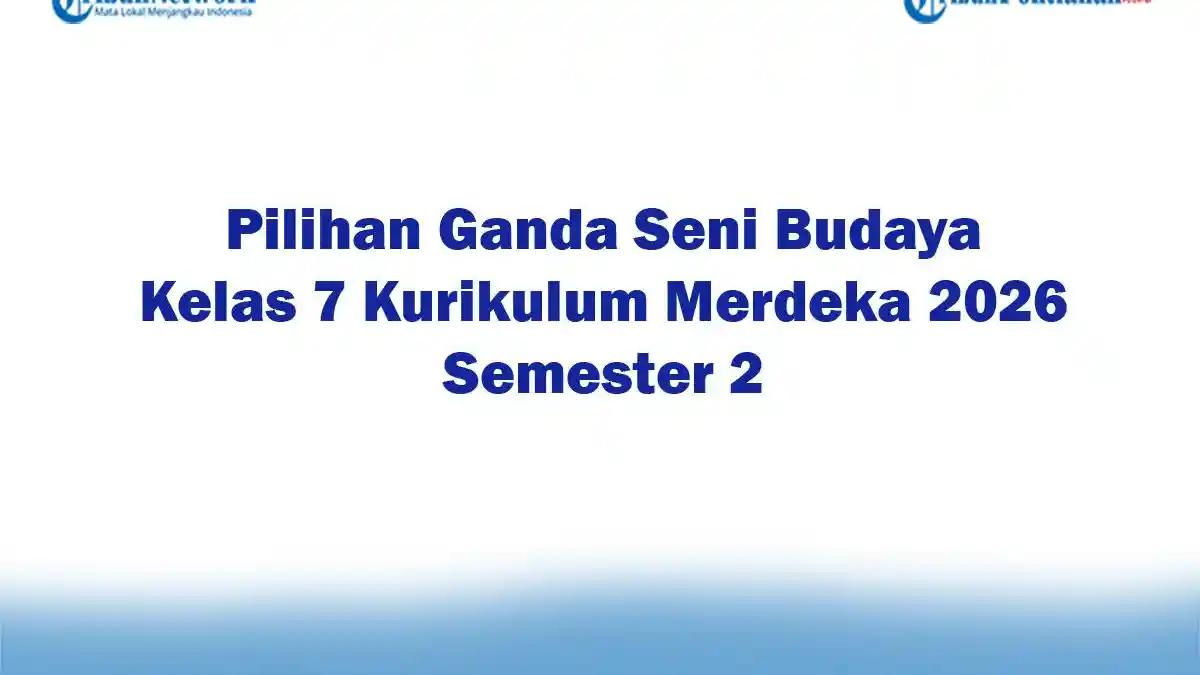 Soal Jawaban 47 Pilihan Ganda Seni Budaya Kelas 7 Kurikulum Merdeka