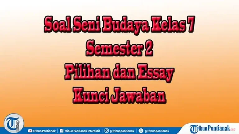 Akhirnya Terungkap 30 Soal dan Kunci Jawaban Seni Budaya Kelas 7 Semester 2 yang Wajib Kamu Tahu